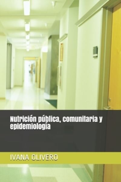 Cover for Ivana Valeria Olivero · Nutricion publica, comunitaria y epidemiologia (Paperback Book) (2021)