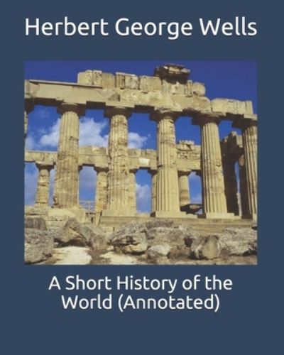 Cover for Herbert George Wells · A Short History of the World (Annotated) (Paperback Book) (2021)