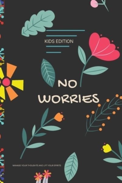 Cover for Geturbook Comp-Any · No Worries - Kids Edition - Manage Your Thoughts and Lift Your Spirits (Paperback Book) (2021)