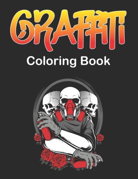 Cover for Magdalena Ledbetter Press · Graffiti Coloring Book: An Adults and Teens Fun Coloring Pages with Graffiti Street Art Such As Letters, Drawings, Fonts, Quotes and More! (Paperback Book) (2021)