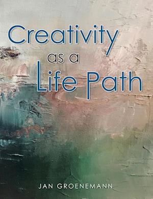Cover for Jan Groenemann · Creativity As a Life Path (Book) (2023)
