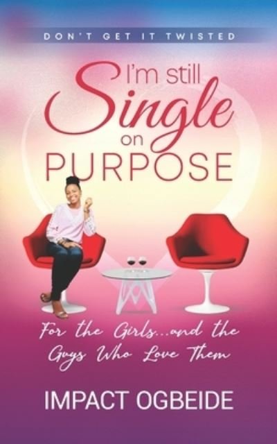 Cover for Ogbeide Impact · I'm Still Single on Purpose: For the Girls... and the Guys Who Love Them (Paperback Book) (2021)