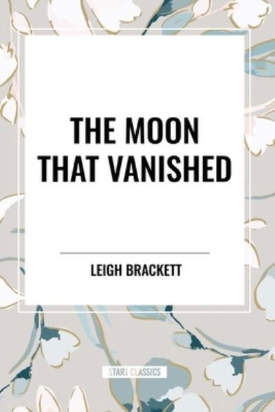 Cover for Leigh Brackett · The Moon That Vanished (Taschenbuch) (2024)