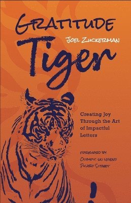 Gratitude Tiger: Creating Joy Through the Art of Impactful Letters - Joel Zuckerman - Bücher - Greenleaf Book Group LLC - 9798886453324 - 26. Juni 2025