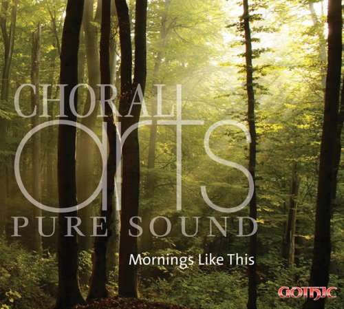 Cover for Choral Arts · Mornings Like This (CD) [Digipak] (2010)