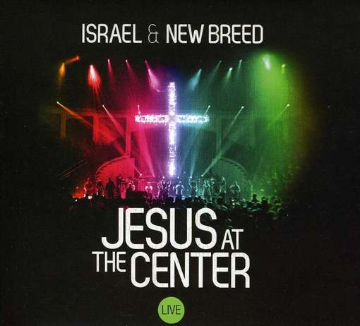 Cover for Israel &amp; New Breed · Jesus at the Center (CD) [Bonus Tracks edition] (2014)