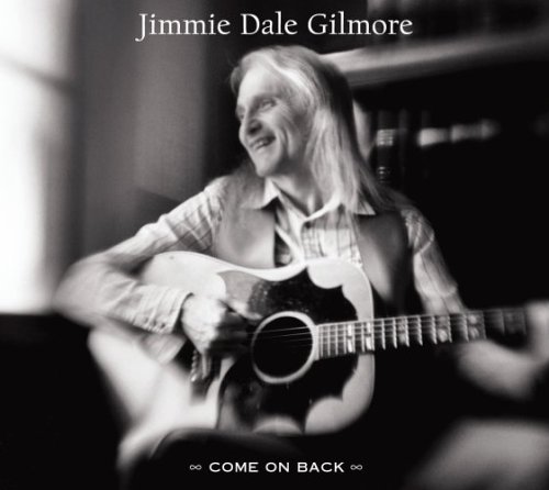 Come on Back - Jimmie Dale Gilmore - Musiikki - ROUNDER RECORDS - 0011661319325 - tiistai 16. elokuuta 2005