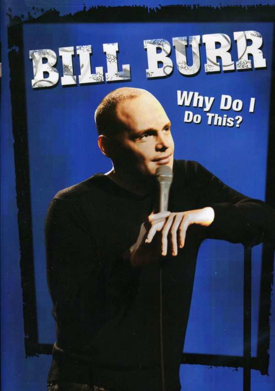 Cover for Bill Burr · Why Do I Do This ? (DVD) (2008)