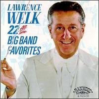 22 All Time Big Band Favorites - Lawrence Welk - Musikk - EASY LISTENING - 0014921702325 - 30. juni 1990