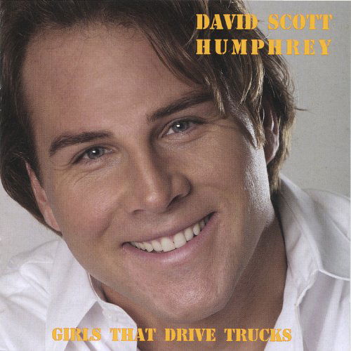 Cover for David Scott Humphrey · Girls That Drive Trucks (CD) (2005)