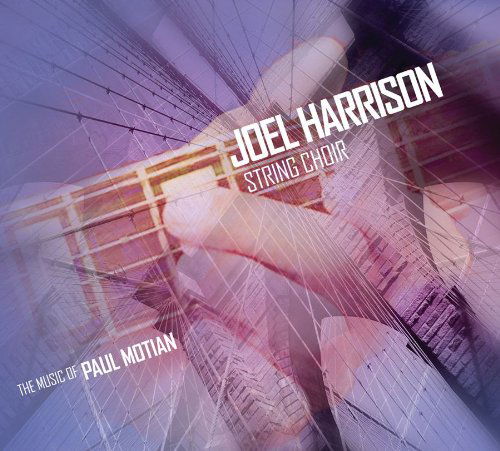 Cover for Joel Harrison String Choir · The Music Of Paul Motian (CD) [Digipak] (2017)