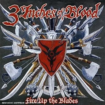 Cover for 3 Inches of Blood · Fire Up the Blades (CD) (2011)