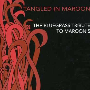 Cover for Tribute To Maroon 5 · Tangled in Maroon: Bluegrass Trib Maroon 5 (CD)