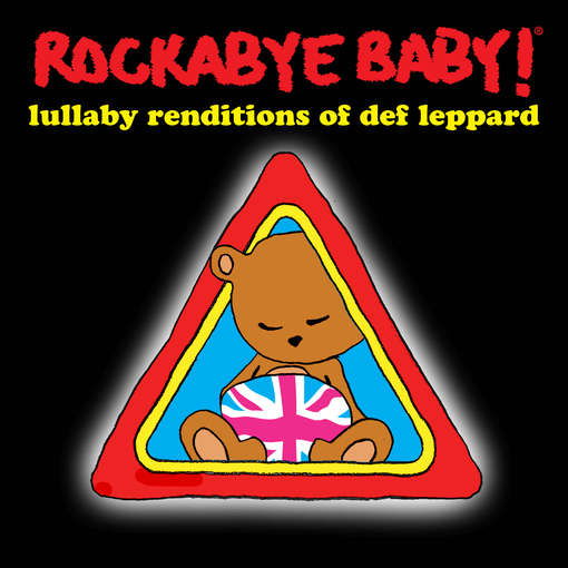 Lullaby Renditions of Def Leppard - Rockabye Baby! - Musiikki - Rockabye Baby Music - 0027297968325 - tiistai 14. kesäkuuta 2011