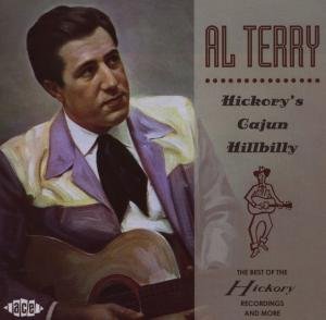 Hickory's Cajun Hillbilly - Al Terry - Musiikki - ACE RECORDS - 0029667028325 - maanantai 25. kesäkuuta 2007