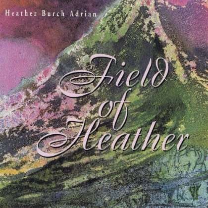 Field of Heather - Heather Burch Adrian - Musik - CD Baby - 0036134010325 - 2 november 1999