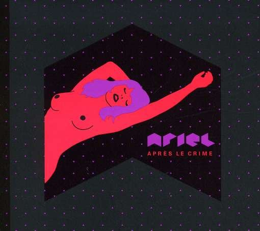 Cover for Ariel · Apres Le Crime (CD) [Digipak] (2010)