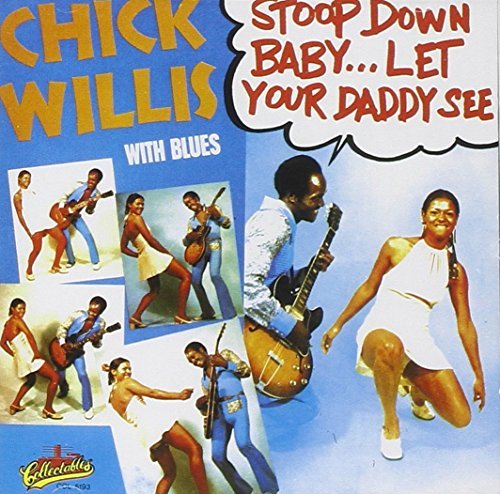 Stoop Down Baby Let Your Daddy See - Chick Willis - Musiikki - Collectables - 0090431519325 - torstai 19. syyskuuta 1991