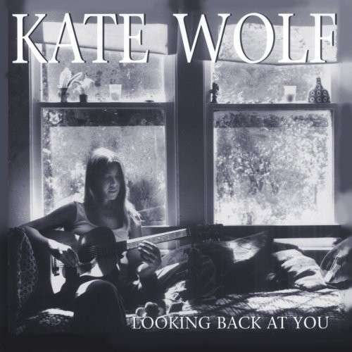 Cover for Kate Wolf · Looking Back at You (CD) (2008)
