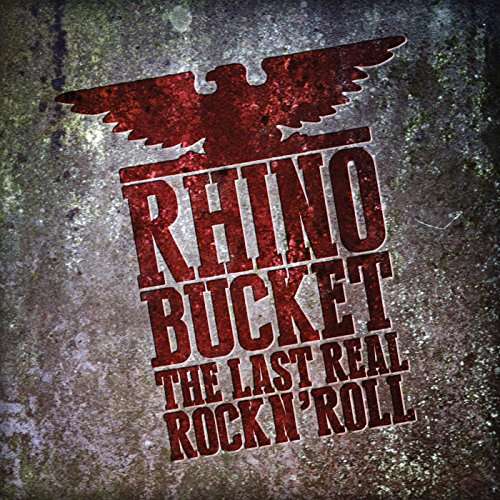 The Last Real Rock'n Roll - Rhino Bucket - Musiikki - ACETATE - 0094061705325 - perjantai 1. syyskuuta 2017