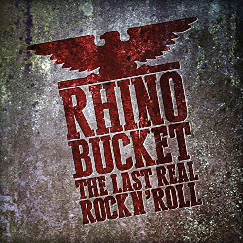 The Last Real Rock'n Roll - Rhino Bucket - Musikk - ACETATE - 0094061705325 - 1. september 2017