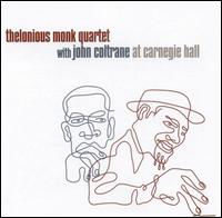 At Carnegie Hall - Monk, Thelonious / John Coltrane - Musiikki - BLUE NOTE - 0094633517325 - tiistai 27. syyskuuta 2005