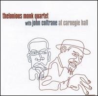 Cover for Monk, Thelonious / John Coltrane · At Carnegie Hall (CD) (2005)