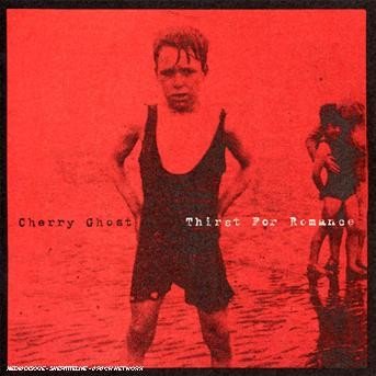 Cover for Cherry Ghost · Thirst For Romance (CD) (2007)