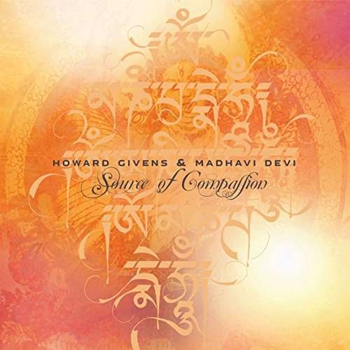 Cover for Howard Givens &amp; Madhavi Devi · Source Of Compassion (CD) (2017)