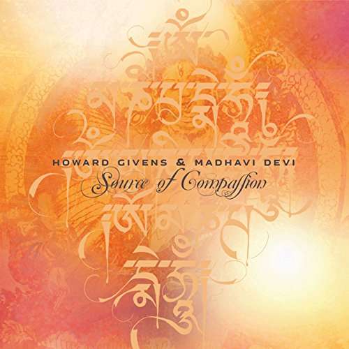 Source of Compassion - Howard Givens & Madhavi Devi - Music - SPOTTED PECCARY - 0600028909325 - January 6, 2017