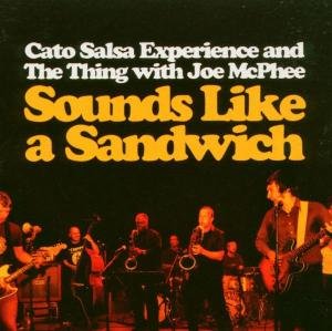 Cover for Cato Salsa Experience &amp; the Thing · Sounds Like a Sandwi (CD) (2006)