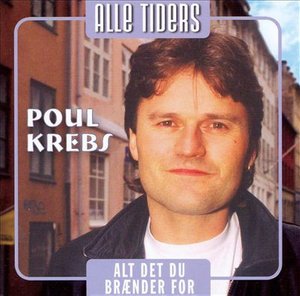 Alt det Du Brænder for /alle Tiders - Poul Krebs - Muziek -  - 0602498762325 - 2 januari 2006