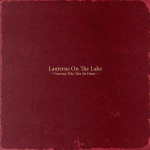 Cover for Lanterns On The Lake · Gracious Tide, Take Me Home (CD) (2013)