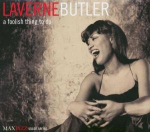 A Foolish Thing To Do - Laverne Butler - Musikk - MAX JAZZ - 0610614011325 - 9. januar 2003