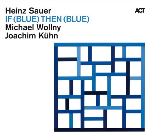 Cover for Sauer / Wollny / Kuehn · If Blue Then Blue (CD) [Digipak] (2013)