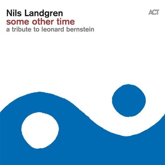 Cover for Nils Landgren · Some Other Time-A Tribute To Leonard Bernstein (CD) (2016)