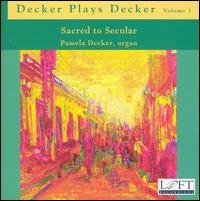 Cover for Pamela Decker · Decker Plays Decker 1: Sacred to Secular (CD) (2005)