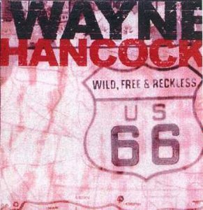 Cover for Wayne Hancock · Wild, Free &amp; Reckless (CD) (1999)