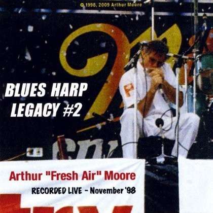 Cover for Arthur Moore · Blues Harp Legacy #2 Live 11/12/98 (CD) (2009)