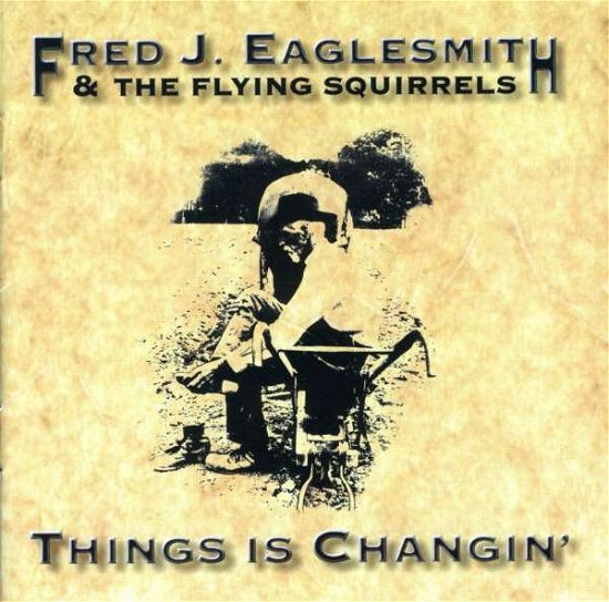 Cover for Fred Eaglesmith · Things is Changin' (CD) (2002)