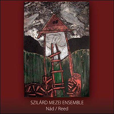 Cover for Szilard Mezei Ensemble  · Nad / Reed (CD)