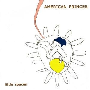 Cover for American Princes · Little Spaces (CD) (2005)