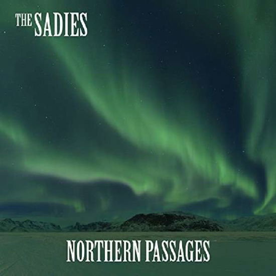 Northern Passages - Sadies - Musik - YEP ROC RECORDS - 0634457249325 - 10 februari 2017