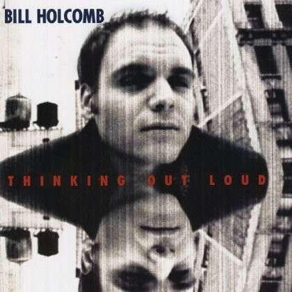 Thinking out Loud - Bill Holcomb - Musik - CD Baby - 0634479412325 - 10. december 2002