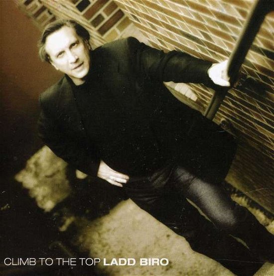 Cover for Ladd Biro · Climb to the Top (CD) (2011)