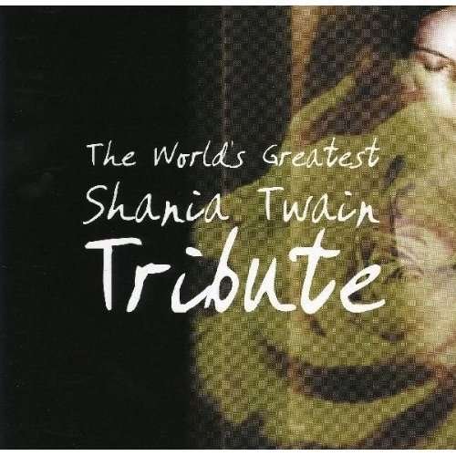 Cover for Shania Twain · World'S Greatest Tribute (CD) [Tribute edition] (2010)