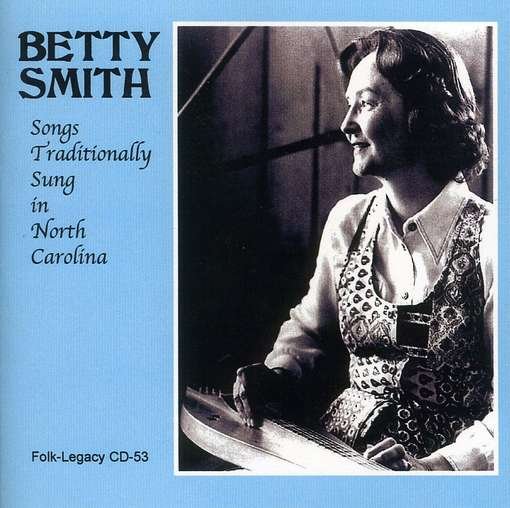 Cover for Betty Smith · Songs Traditionally Sung in North Carolina (CD) (2010)