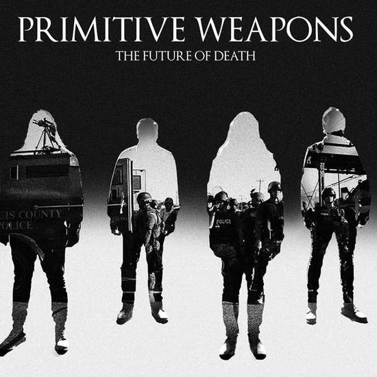 Cover for Primitive Weapons · The Future Of Death (CD) (2016)