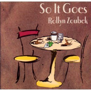 So It Goes - Rollyn Zoubek - Music - CD Baby - 0714797010325 - June 29, 2004