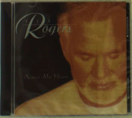 Across My Heart - Kenny Rogers - Musiikki - CURB - 0715187926325 - tiistai 19. kesäkuuta 2018